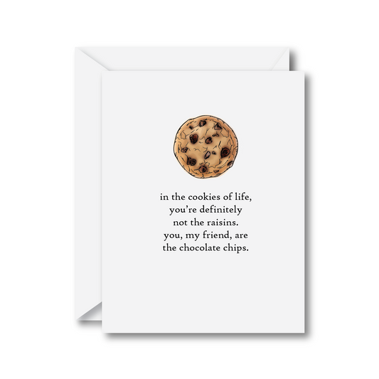 In the Cookies of Life...You Are the Chocolate Chips Card